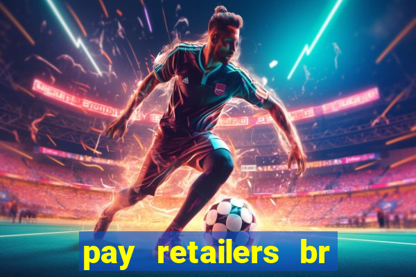 pay retailers br servicos de pagamentos ltda